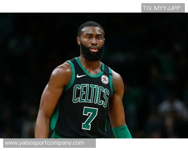 杰伦布朗坚定信念不懈努力助力队友提升表现